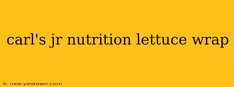 carl's jr nutrition lettuce wrap