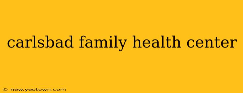 carlsbad family health center
