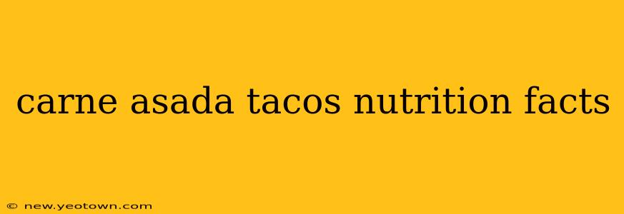 carne asada tacos nutrition facts