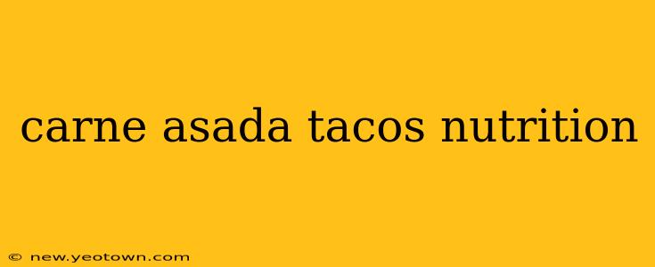 carne asada tacos nutrition