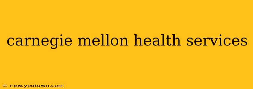 carnegie mellon health services