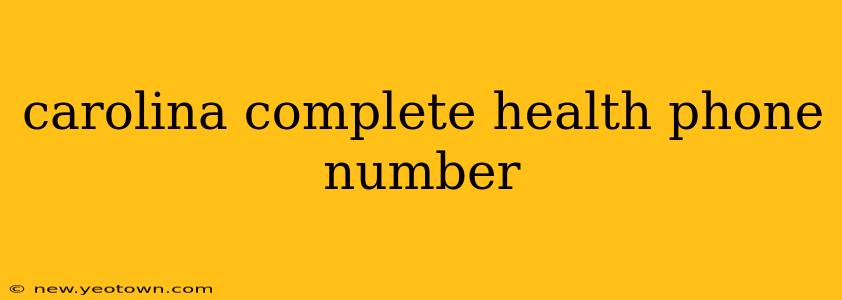 carolina complete health phone number
