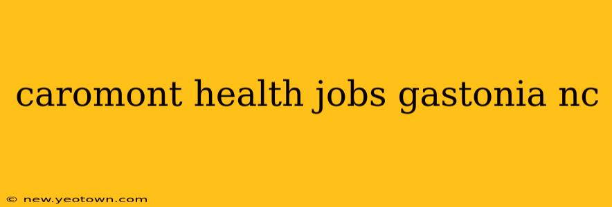 caromont health jobs gastonia nc