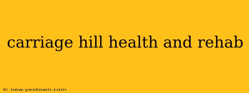carriage hill health and rehab
