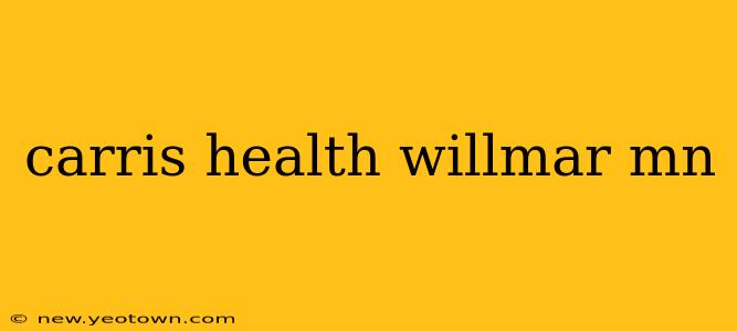 carris health willmar mn