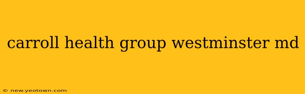 carroll health group westminster md