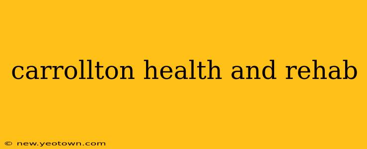carrollton health and rehab