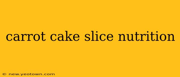 carrot cake slice nutrition