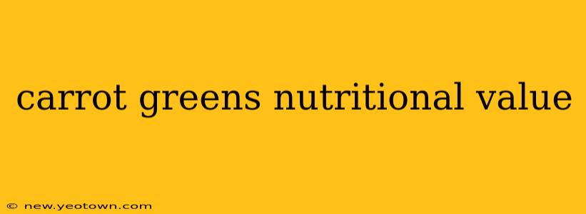 carrot greens nutritional value