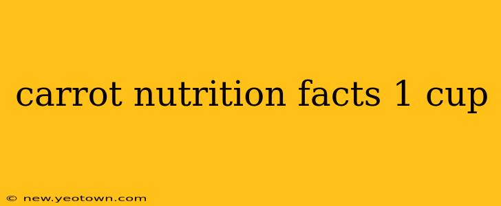 carrot nutrition facts 1 cup