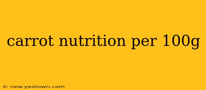 carrot nutrition per 100g