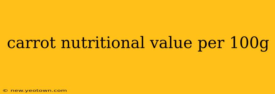 carrot nutritional value per 100g