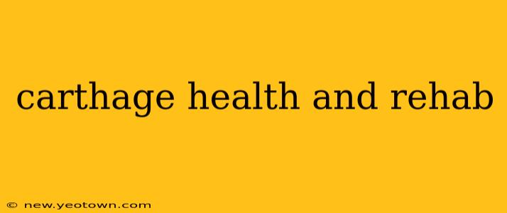 carthage health and rehab