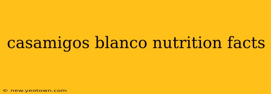 casamigos blanco nutrition facts