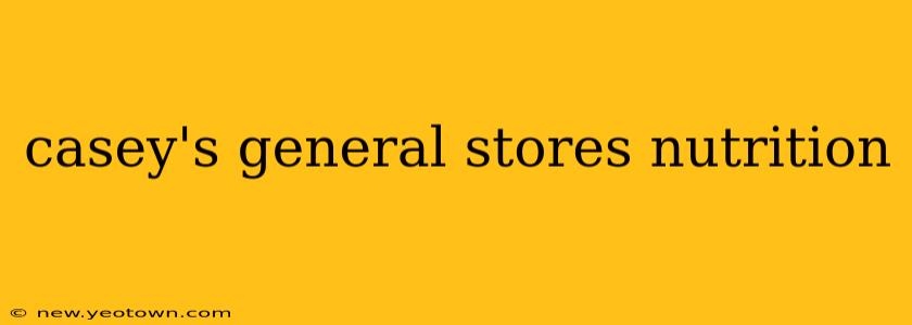 casey's general stores nutrition