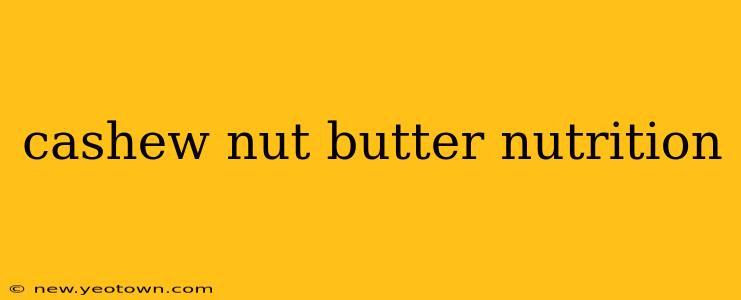 cashew nut butter nutrition