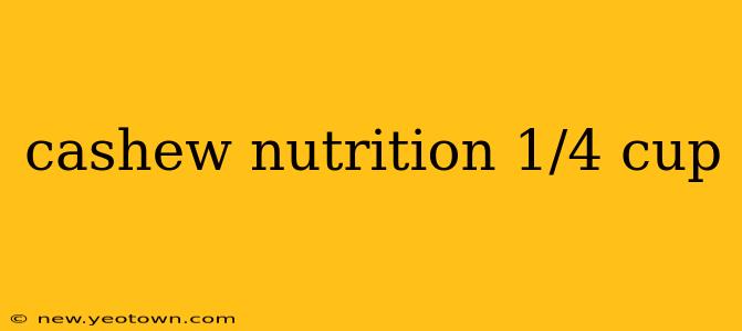 cashew nutrition 1/4 cup