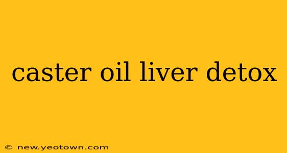 caster oil liver detox