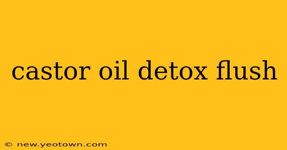castor oil detox flush