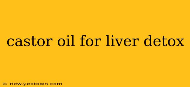 castor oil for liver detox