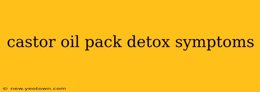 castor oil pack detox symptoms