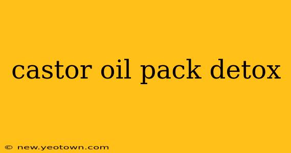 castor oil pack detox