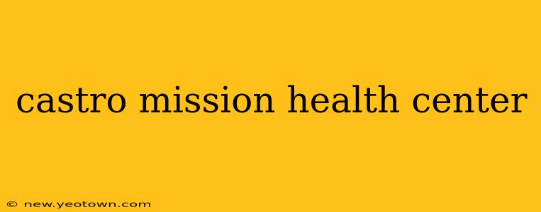 castro mission health center