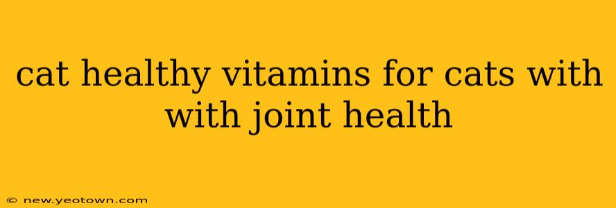 cat healthy vitamins for cats with with joint health