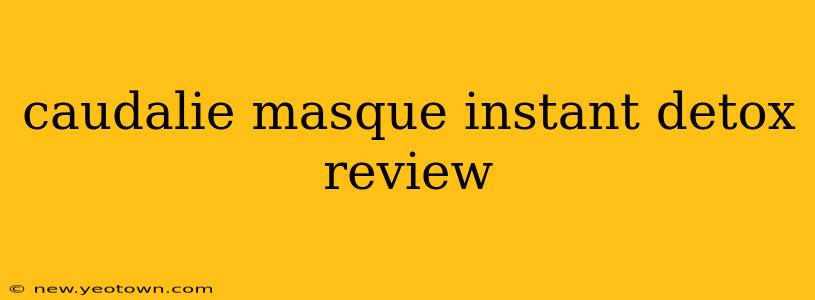 caudalie masque instant detox review