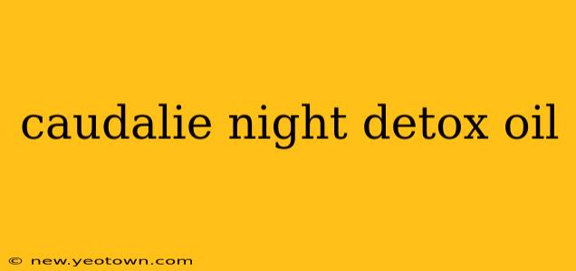 caudalie night detox oil