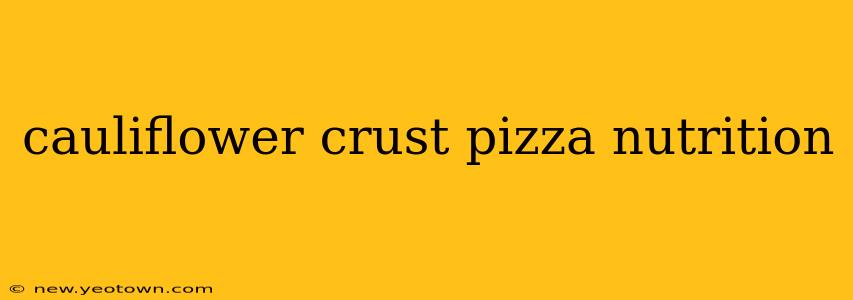 cauliflower crust pizza nutrition