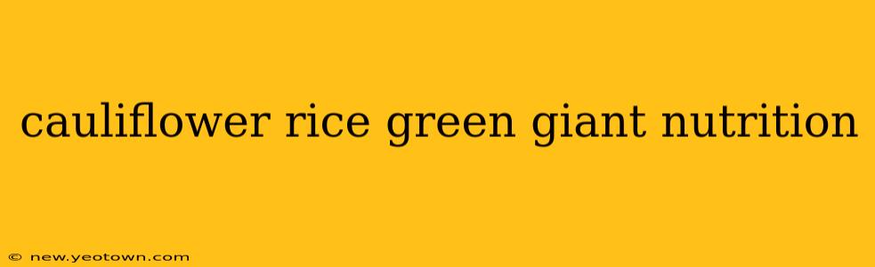 cauliflower rice green giant nutrition