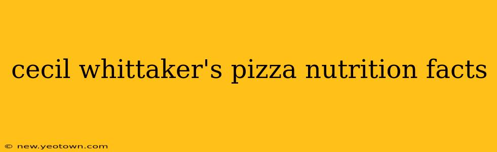 cecil whittaker's pizza nutrition facts