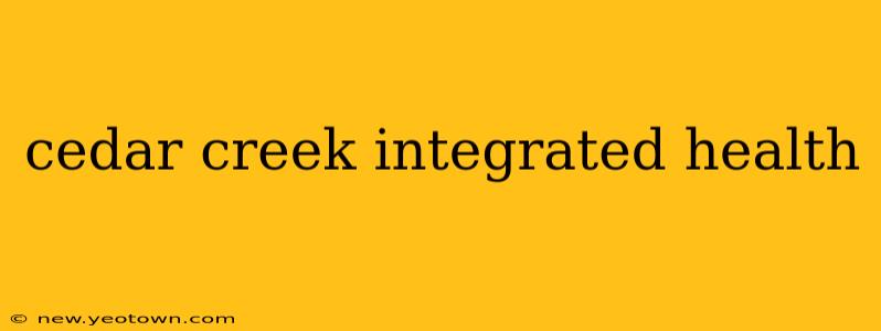 cedar creek integrated health