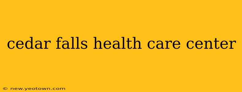 cedar falls health care center