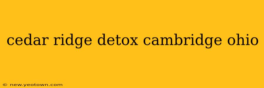 cedar ridge detox cambridge ohio