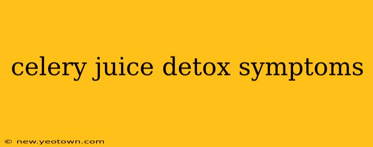 celery juice detox symptoms