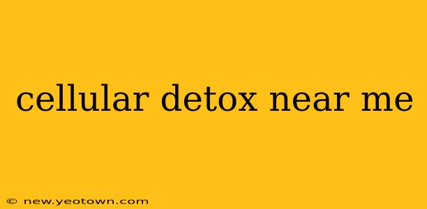 cellular detox near me