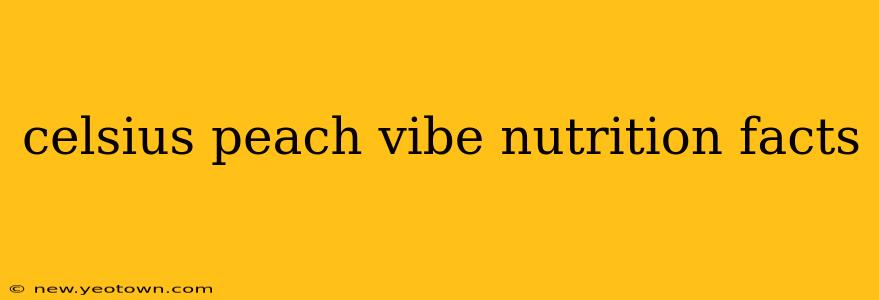 celsius peach vibe nutrition facts
