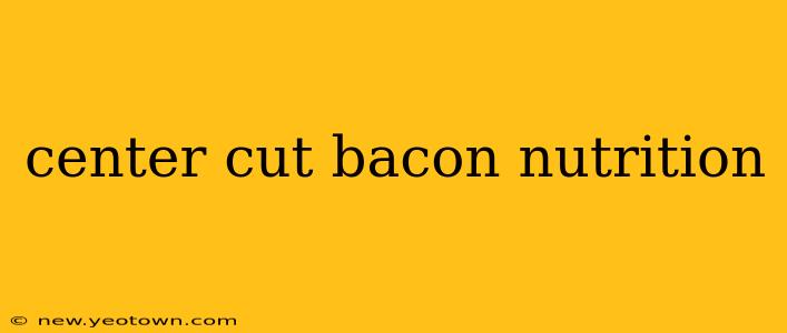 center cut bacon nutrition