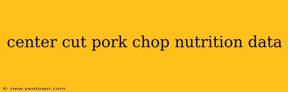 center cut pork chop nutrition data