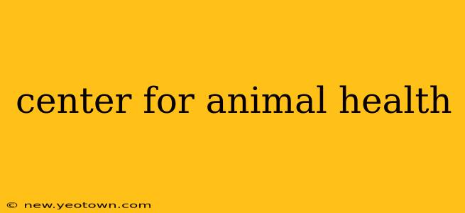 center for animal health