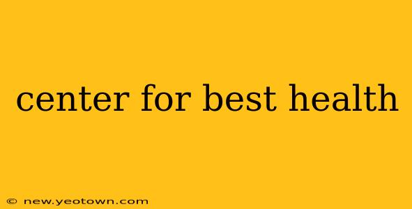 center for best health