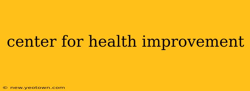 center for health improvement