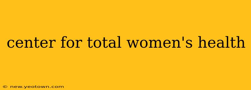 center for total women's health