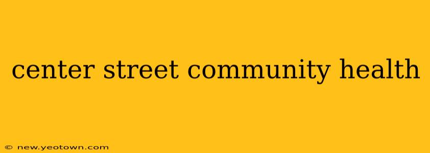 center street community health