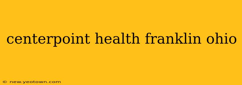 centerpoint health franklin ohio