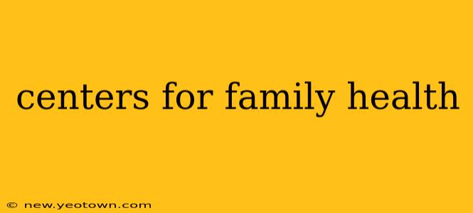 centers for family health