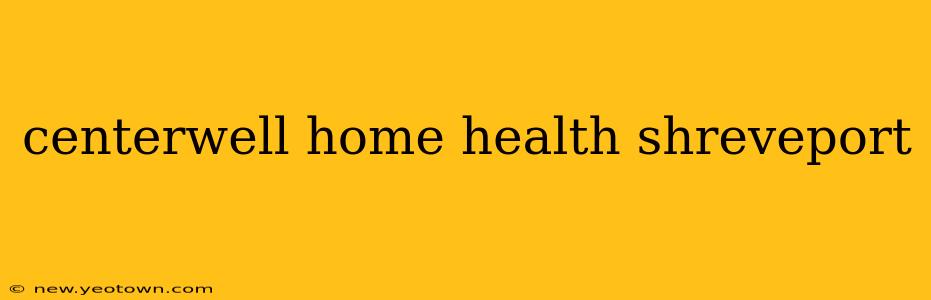 centerwell home health shreveport