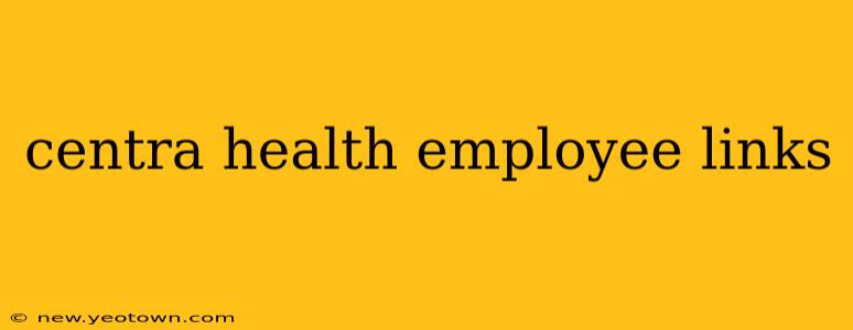 centra health employee links